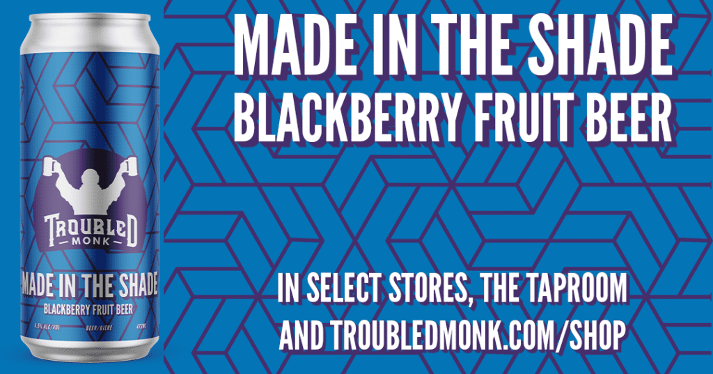 Made in the shade blackberry fruit beer available in select stores, the taproom and online at troubledmonk.com slash shop